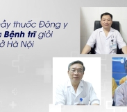 3 Bác sĩ, thầy thuốc Đông y chữa bệnh trĩ giỏi ở Hà Nội
